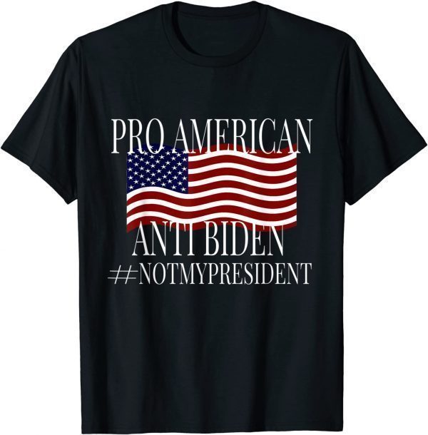 Pro America Anti Biden # Not My President Us 2021 ShirtPro America Anti Biden # Not My President Us 2021 Shirt