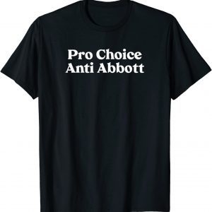 Pro Choice Anti Abbott Pro-Choice 2021 Shirt