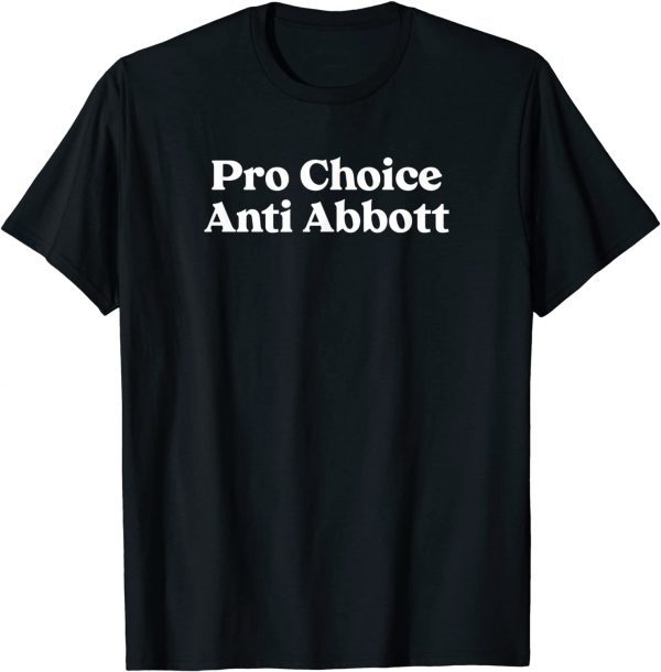 Pro Choice Anti Abbott Pro-Choice 2021 Shirt