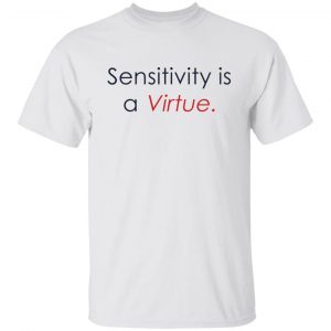 Sensitivity Is A Virtue Classic T-Shirt