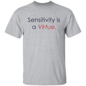 Sensitivity Is A Virtue Classic T-Shirt