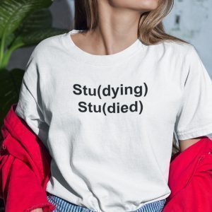 Stu(dying) Stu(died) Student 2021 Shirt