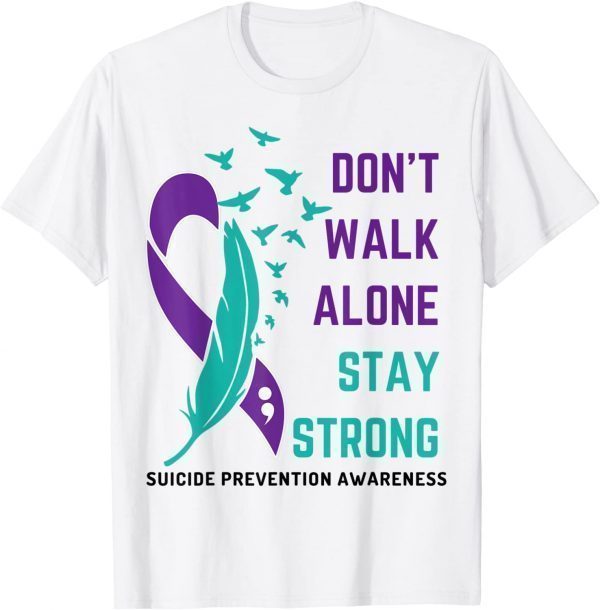 Suicide Prevention Awareness - Don't Walk Alone Stay Strong Unisex Shirt