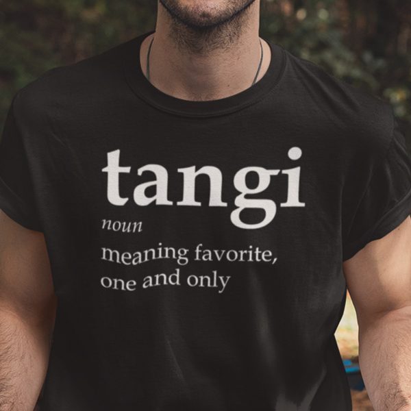 Tangi Definition Meaning Favorite One And Only 2021 Shirt