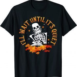 Teacher - I'll Wait Until It's Quiet Hello Fall Thanksgiving 2021 Shirt