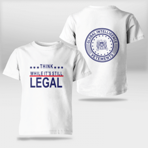 Think While It's Still Legal T-Shirt Souvenir