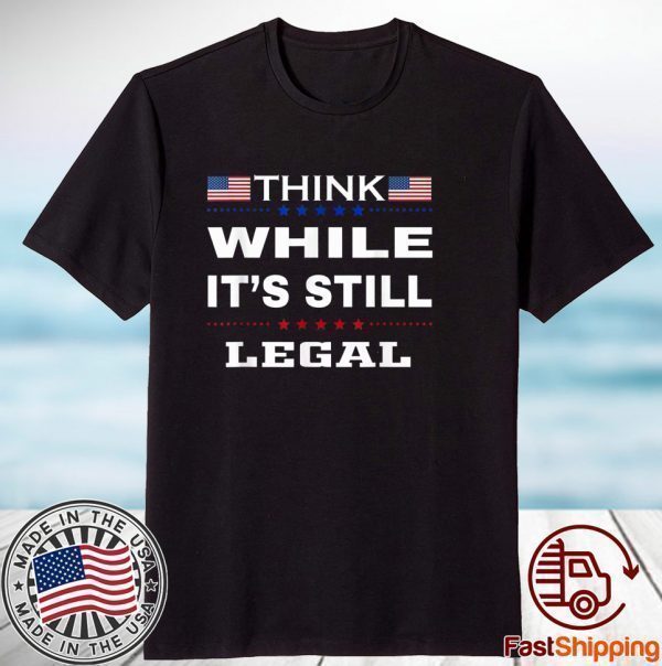 Think While It's Still Legal Vintage USA Flag Classic Shirt
