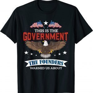 This Is The Government Our Founders Warned Us About Impeach Gift Shirt