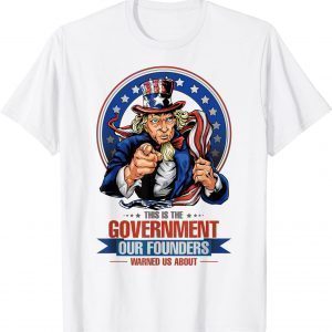 This Is The Government Our Founders Warned Us About Tee T-Shirt