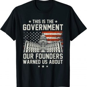 This Is The Government Our Founders Warned Us About Unisex Shirt