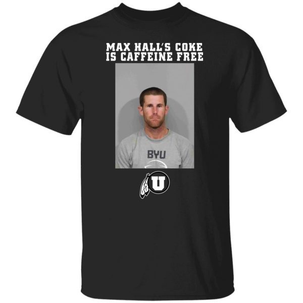 Todd Noall Max Hall's Coke Is Caffeine Free 2021 Shirt