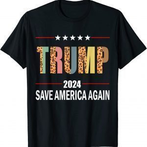 Trump 2024 Leopard Trump 2024 Election Save America Again Unisex Shirt