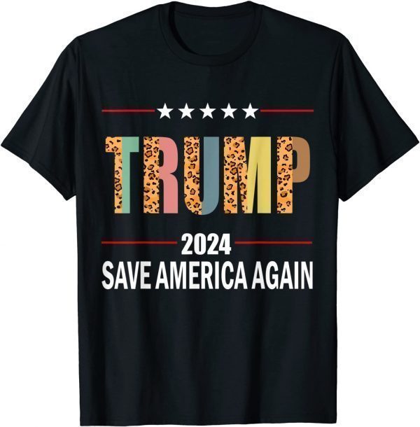 Trump 2024 Leopard Trump 2024 Election Save America Again Unisex Shirt