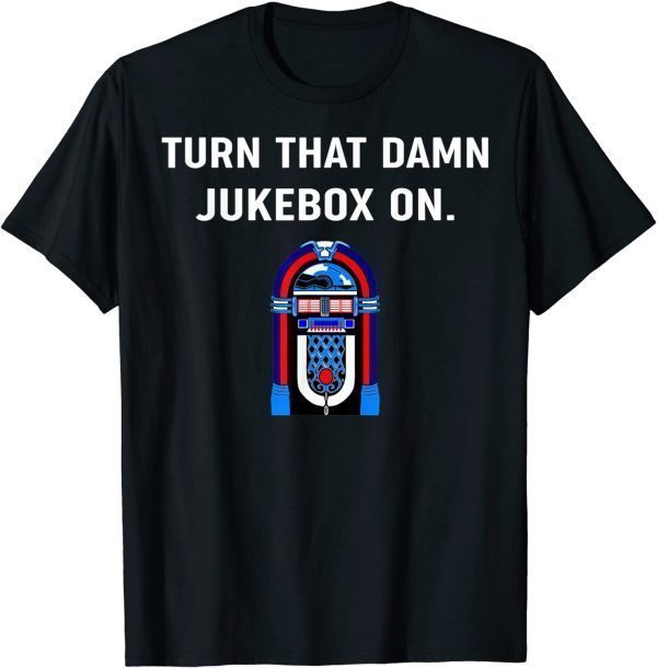 Turn That Damn Jukebox On Women T-Shirt