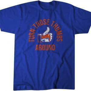 Turn Those Thumbs Around 2021 Shirt