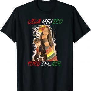 Viva Mexico Puro Bel Air 2021 Shirt