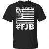 We The People FJB Flag Gift Shirt