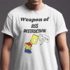 Weapon Of Ass Destruction Simpson Kiss My Ass Bitch Us 2021 Shirt