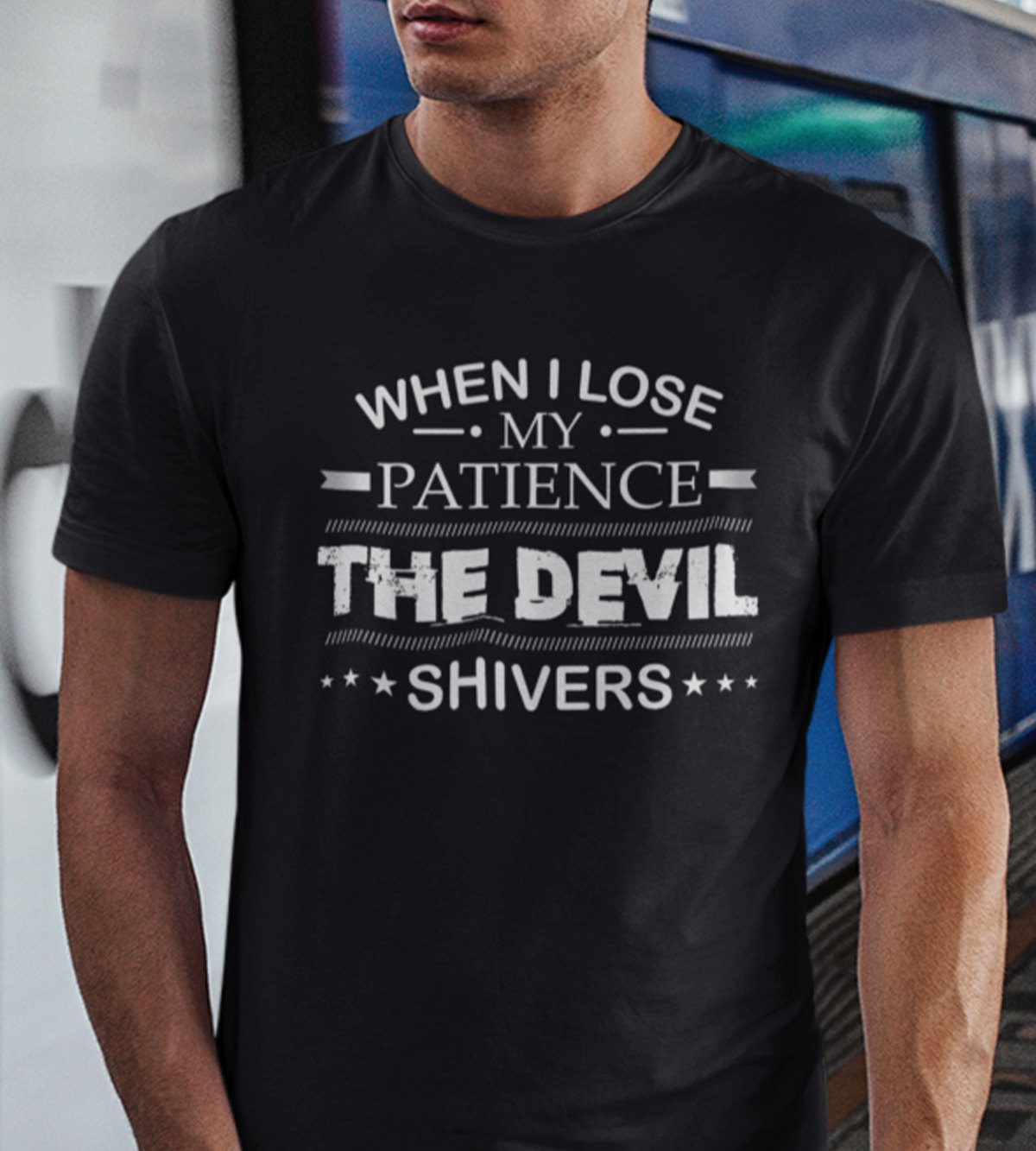When I Lose My Patience The Devil Shivers Us Shirt