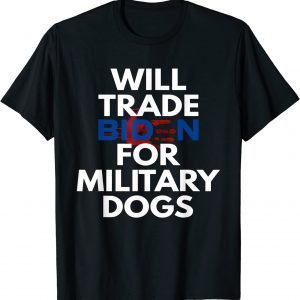 Will Trade Biden for Military Dogs Anti-Biden Republican Classic T-Shirt