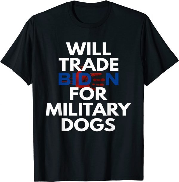 Will Trade Biden for Military Dogs Anti-Biden Republican Classic T-Shirt