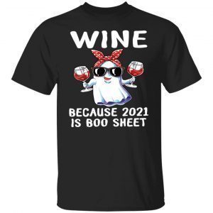 Wine Because 2021 Is Boo Sheet US 2021 shirt