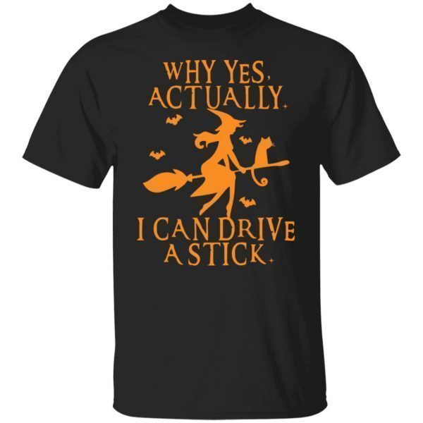 Witch Why Yes Actually I Can Drive A Stick Classic Shirt
