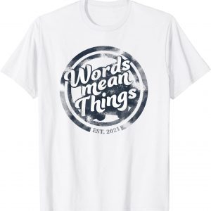 Words Mean Things Unisex Shirt