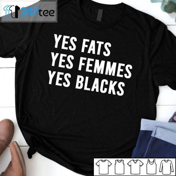 Yes Fats Yes Femmes Yes Blacks Classic Shirt