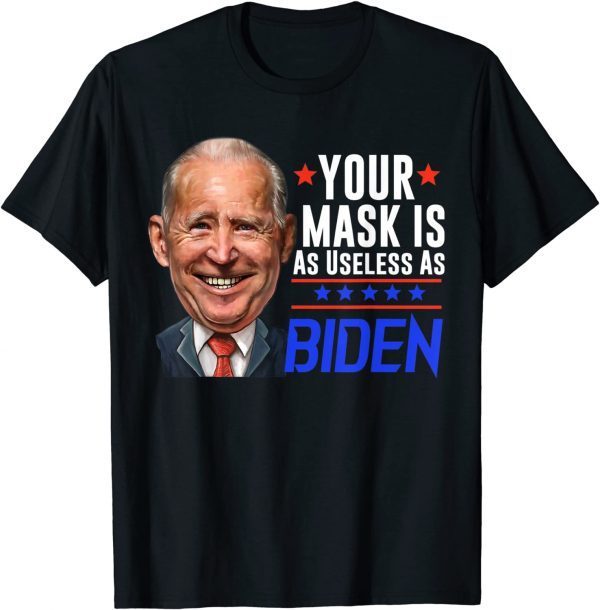 Your Mask Is As As Joe Biden Gift Shirt