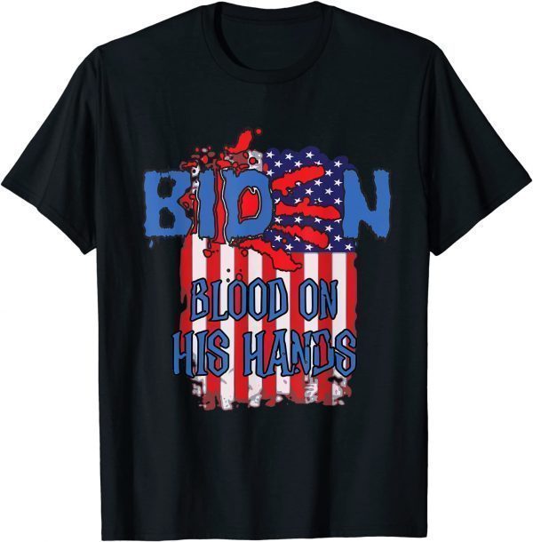 Biden Blood On His Hands Usa Flag 2021 Shirt