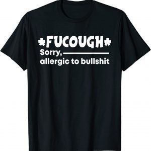 fucough sorry allergic to bullshit Unisex Shirt