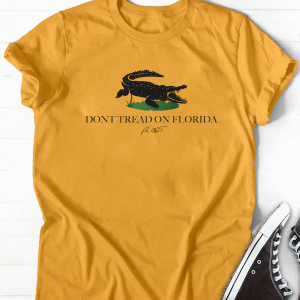 Alligators Don’t Tread On Florida Tee Shirt