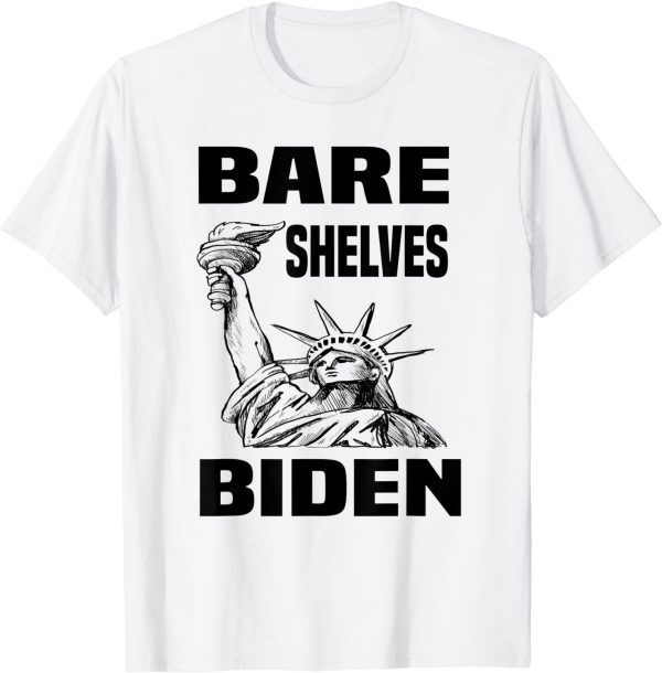 Bare Shelves Biden Statue Of Liberty 2021 Shirt