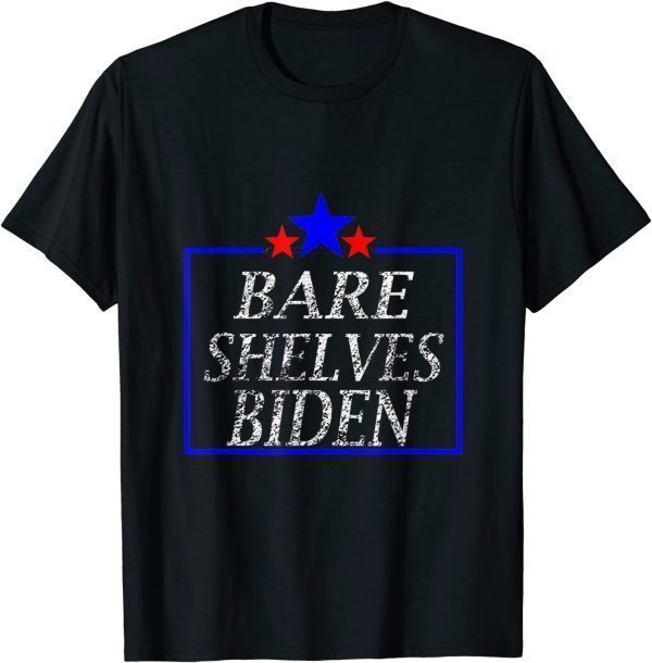 Bare Shelves Biden meme Usa Gift Shirt