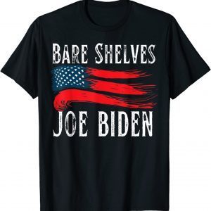 Bare Shelves Joe Biden America Flag 2021 T-Shirt