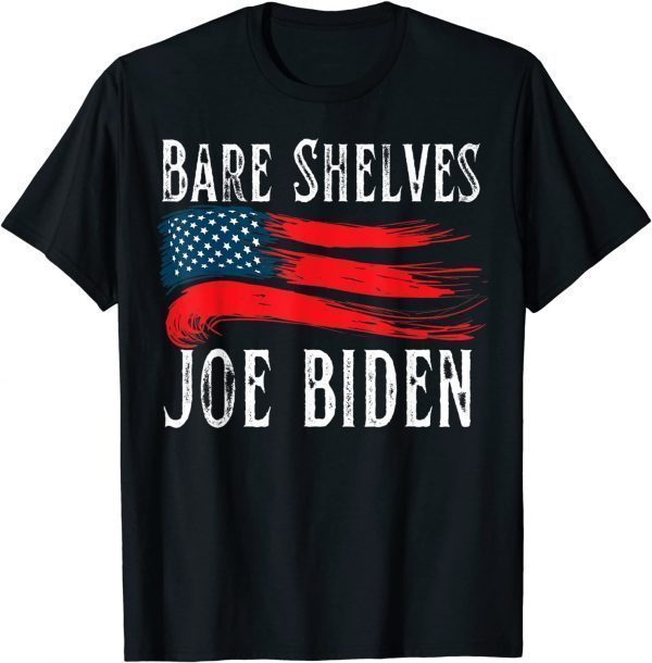 Bare Shelves Joe Biden America Flag 2021 T-Shirt