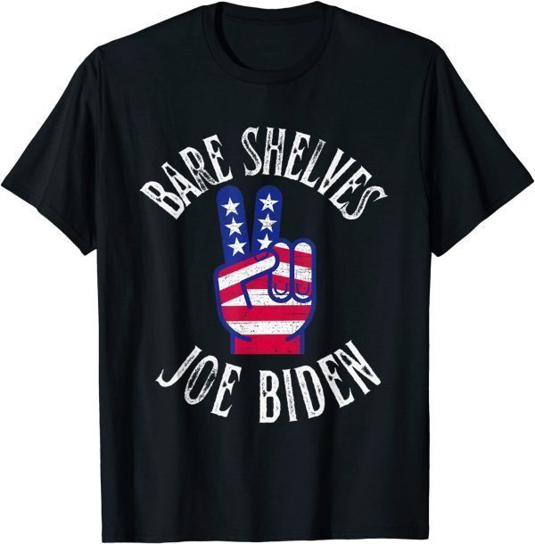 Bare Shelves Joe Biden Usa Flag Us 2021 Shirt