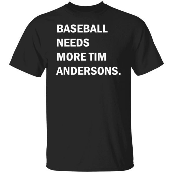 Baseball needs more Tim Andersons 2021 Shirt