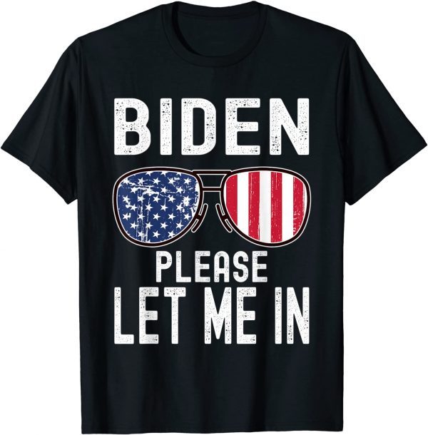 Biden Please Let Me In Sunglasses American US Flag 2021 T-Shirt