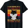 Black Cat Let God Fix It If I Fix I'm Going To Jail Gift Shirt