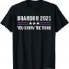 Brandon 2021 You Know The Thing, Sarcastic Let’s Go US Flag 2021 Shirt