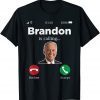 Brandon is Calling , Lets Go Brandon Anti-Biden US 2021 T-Shirt