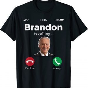 Brandon is Calling , Lets Go Brandon Anti-Biden US 2021 T-Shirt