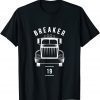 Breaker 19 Semi Truck Driver 18 Wheeler Trucker 2021 Shirt