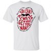 But If You Try Sometimes You Can’t Always Get What You Want Gift shirt