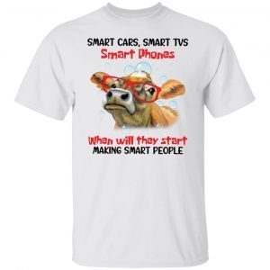 Cow Smart Cars Smart Tvs Smart Phones Tee shirt