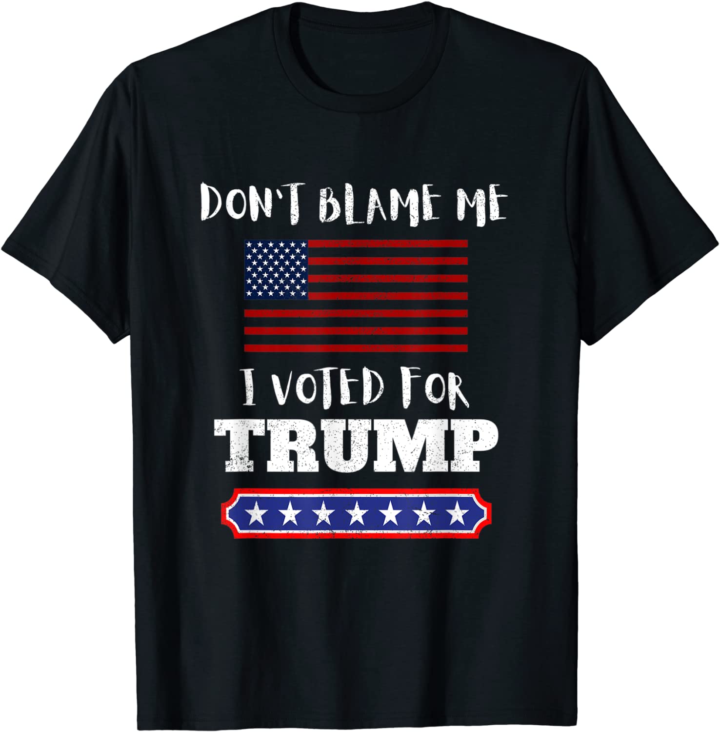 Don't Blame Me I Voted For Trump Anti Biden Republican 2021 Shirt