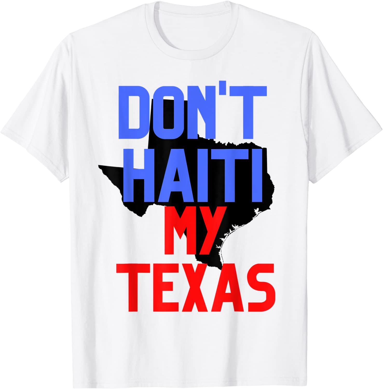 Don't Haiti My Texas 2021 T-Shirt