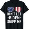 Don't Let Biden Sniff Me Sunglasses American US Flag Gift Shirt